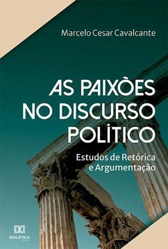 As paixões no discurso político (eBook, ePUB) - Cavalcante, Marcelo Cesar