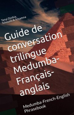 Guide de conversation trilingue Medumba- français-anglais (eBook, ePUB) - Djobia, Tanyi; Leopold, Tchoumi; Tchamna, Shck