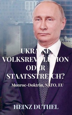 UKRAINE VOLKSREVOLUTION ODER STAATSSTREICH? DIE WAHRHEIT DER UKRAINE KRISE! - Duthel, Heinz