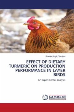 EFFECT OF DIETARY TURMERIC ON PRODUCTION PERFORMANCE IN LAYER BIRDS - Singh Chauhan, Shweta