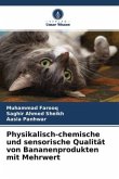 Physikalisch-chemische und sensorische Qualität von Bananenprodukten mit Mehrwert