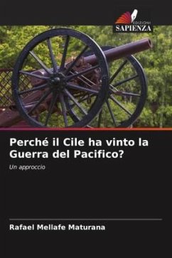 Perché il Cile ha vinto la Guerra del Pacifico? - Mellafe Maturana, Rafael