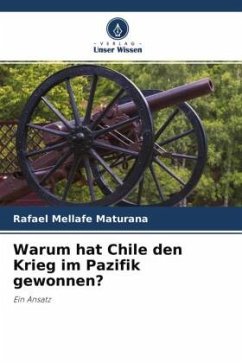 Warum hat Chile den Krieg im Pazifik gewonnen? - Mellafe Maturana, Rafael