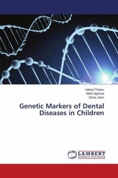 Genetic Markers of Dental Diseases in Children - Thakur, Vabool;Agarwal, Nidhi;Jabin, Zohra