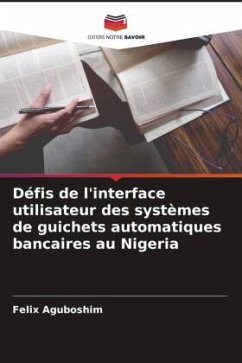 Défis de l'interface utilisateur des systèmes de guichets automatiques bancaires au Nigeria - Aguboshim, Felix
