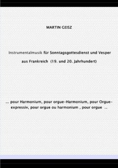 Musik für Sonntagsgottesdienst und Vesper aus Frankreich (19. und 20. Jahrhundert) - Geisz, Martin