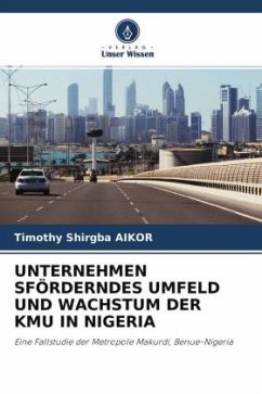 UNTERNEHMEN SFÖRDERNDES UMFELD UND WACHSTUM DER KMU IN NIGERIA - Shirgba AIKOR, Timothy