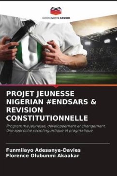 PROJET JEUNESSE NIGERIAN #ENDSARS & REVISION CONSTITUTIONNELLE - Adesanya-Davies, Funmilayo;Akaakar, Florence Olubunmi