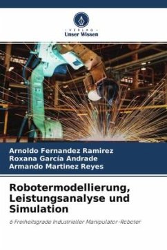 Robotermodellierung, Leistungsanalyse und Simulation - Fernández Ramírez, Arnoldo;García Andrade, Roxana;Martinez Reyes, Armando