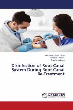 Disinfection of Root Canal System During Root Canal Re-Treatment - Pabla, Gursimran Singh;Mahajan, Pardeep;Monga, Prashant