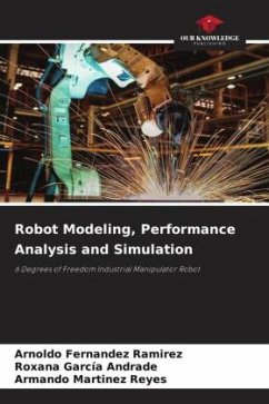 Robot Modeling, Performance Analysis and Simulation - Fernández Ramírez, Arnoldo;García Andrade, Roxana;Martinez Reyes, Armando