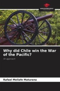 Why did Chile win the War of the Pacific? - Mellafe Maturana, Rafael