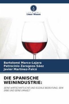 DIE SPANISCHE WEININDUSTRIE: - Marco-Lajara, Bartolomé;Zaragoza-Sáez, Patrocinio;Martínez-Falcó, Javier