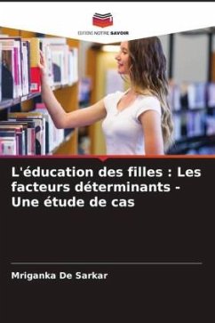 L'éducation des filles : Les facteurs déterminants - Une étude de cas - De Sarkar, Mriganka