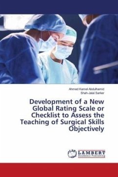 Development of a New Global Rating Scale or Checklist to Assess the Teaching of Surgical Skills Objectively - Abdulhamid, Ahmed Kamel;Sarker, Shah-Jalal