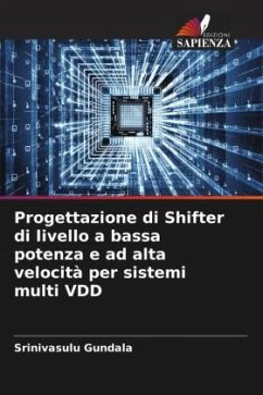 Progettazione di Shifter di livello a bassa potenza e ad alta velocità per sistemi multi VDD - Gundala, Srinivasulu