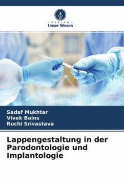 Lappengestaltung in der Parodontologie und Implantologie - Mukhtar, Sadaf;Bains, Vivek;Srivastava, Ruchi