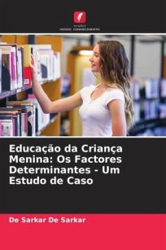 Educação da Criança Menina: Os Factores Determinantes - Um Estudo de Caso - De Sarkar, De Sarkar