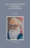 Das Jahrhundert unseres Apothekers Das Jahrhundert unseres Apothekers