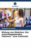 Bildung von Mädchen: Die ausschlaggebenden Faktoren - eine Fallstudie