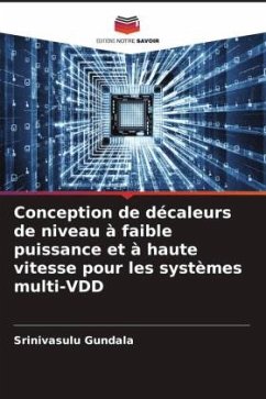 Conception de décaleurs de niveau à faible puissance et à haute vitesse pour les systèmes multi-VDD - Gundala, Srinivasulu