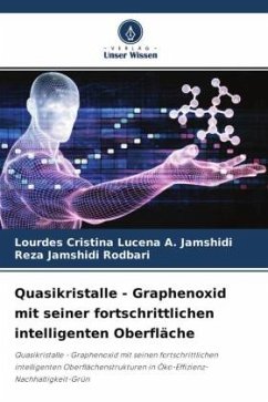 Quasikristalle - Graphenoxid mit seiner fortschrittlichen intelligenten Oberfläche - Lucena A. Jamshidi, Lourdes Cristina;Jamshidi Rodbari, Reza