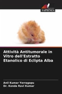 Attività Antitumorale in Vitro dell'Estratto Etanolico di Eclipta Alba - Yerragopu, Anil Kumar;Ravi Kumar, Dr. Konda