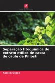 Separação fitoquímica do extrato etílico de casca de caule de Piliosti