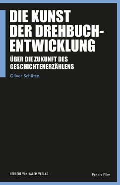 Die Kunst der Drehbuchentwicklung - Schütte, Oliver