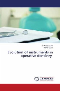 Evolution of instruments in operative dentistry - Gupta, Dr. Saloni;Gupta, Pranav