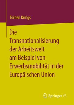 Die Transnationalisierung der Arbeitswelt am Beispiel von Erwerbsmobilität in der Europäischen Union - Krings, Torben