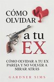 Cómo Olvidar a tu Ex (eBook, ePUB)