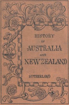 History Of Australia And New Zealand (eBook, ePUB) - Alexander, Sutherland; George, Sutherland