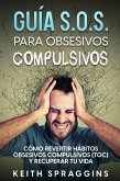 Guía S.O.S. para Obsesivos Compulsivos (eBook, ePUB)