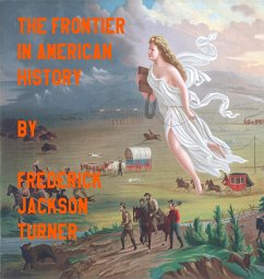 The Frontier In American History By Frederick Jackson Turner (eBook, ePUB) - Frederick Jackson, Turner