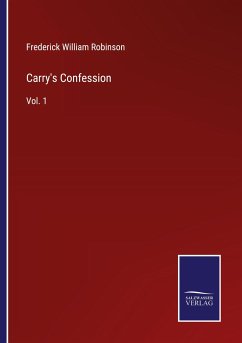 Carry's Confession - Robinson, Frederick William