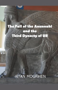 The Fall of the Anunnaki and the Third Dynasty of UR - Moorhen, Ryan