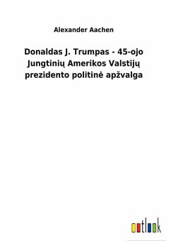 Donaldas J. Trumpas - 45-ojo Jungtiniu Amerikos Valstiju prezidento politine apzvalga