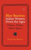 HER-STORIES-INDIAN WOMEN DOWN THE AGES HER-STORIES-INDIAN WOMEN DOWN THE AGES