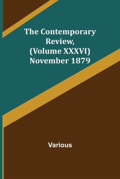 The Contemporary Review, (Volume XXXVI) November 1879 - Various