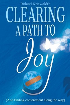 Clearing a Path to Joy - Kriewaldt, Roland W