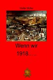 Wenn wir 1918 ... (eBook, ePUB)