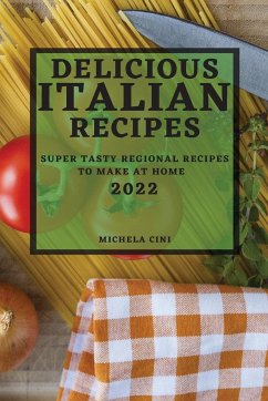 DELICIOUS ITALIAN RECIPES 2022 - Cini, Michela