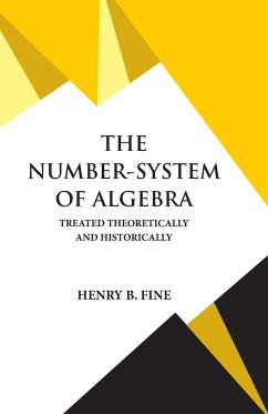 The Number-System of Algebra - Fine, Henry B.