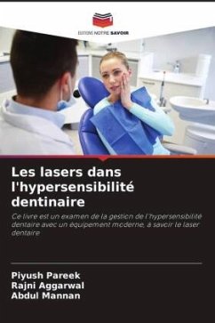 Les lasers dans l'hypersensibilité dentinaire - Pareek, Piyush;Aggarwal, Rajni;Mannan, Abdul