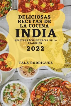 DELICIOSAS RECETAS DE LA COCINA INDIA 2022 - Rodriguez, Tala