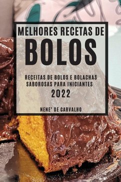 MELHORES RECEITAS DE BOLOS 2022 - de Carvalho, Nene'