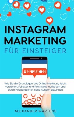 Instagram Marketing für Einsteiger - Martens, Alexander