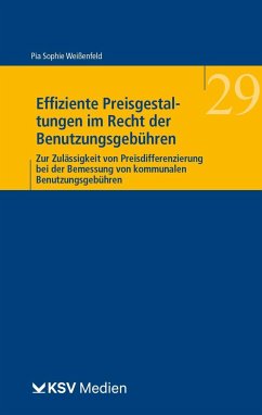 Effiziente Preisgestaltungen im Recht der Benutzungsgebühren - Weißenfeld, Pia S