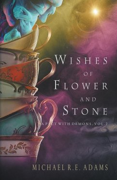 Wishes of Flower and Stone (A Pact with Demons, Vol. 2) - Adams, Michael R. E.